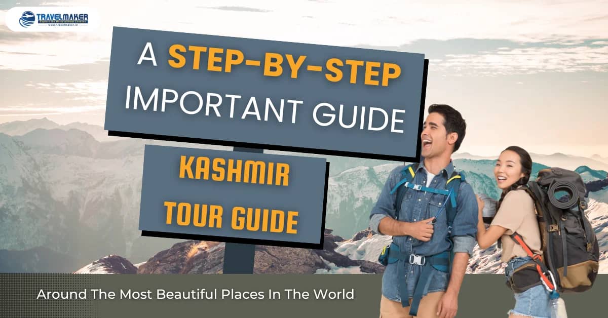 A Step-by-Step Important Kashmir Tour Guide